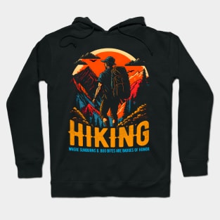 Hiking: Where sunburns and bug bites are badges of honor Funny saying Hoodie